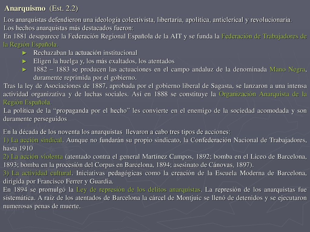 Anarquismo (Est. 2.2) Los anarquistas defendieron una ideología colectivista, libertaria, apolítica, anticlerical y revolucionaria.