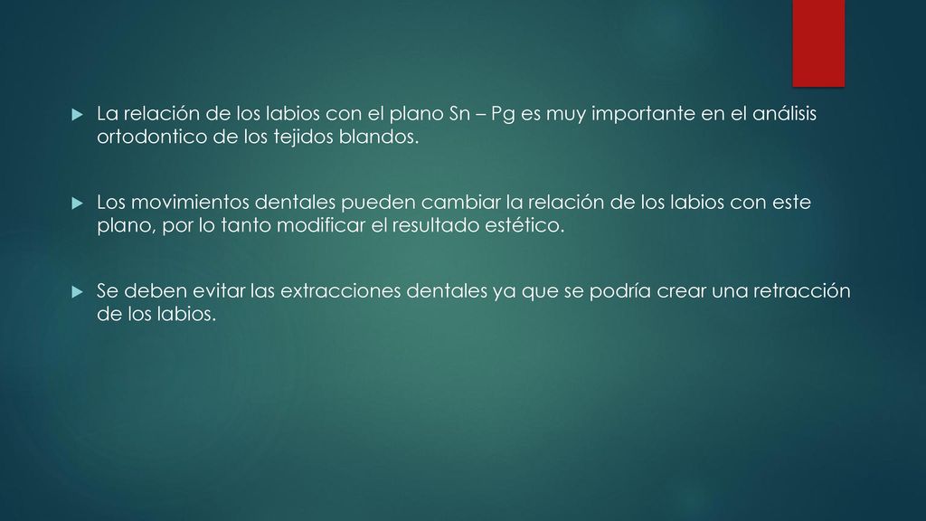 La relación de los labios con el plano Sn – Pg es muy importante en el análisis ortodontico de los tejidos blandos.