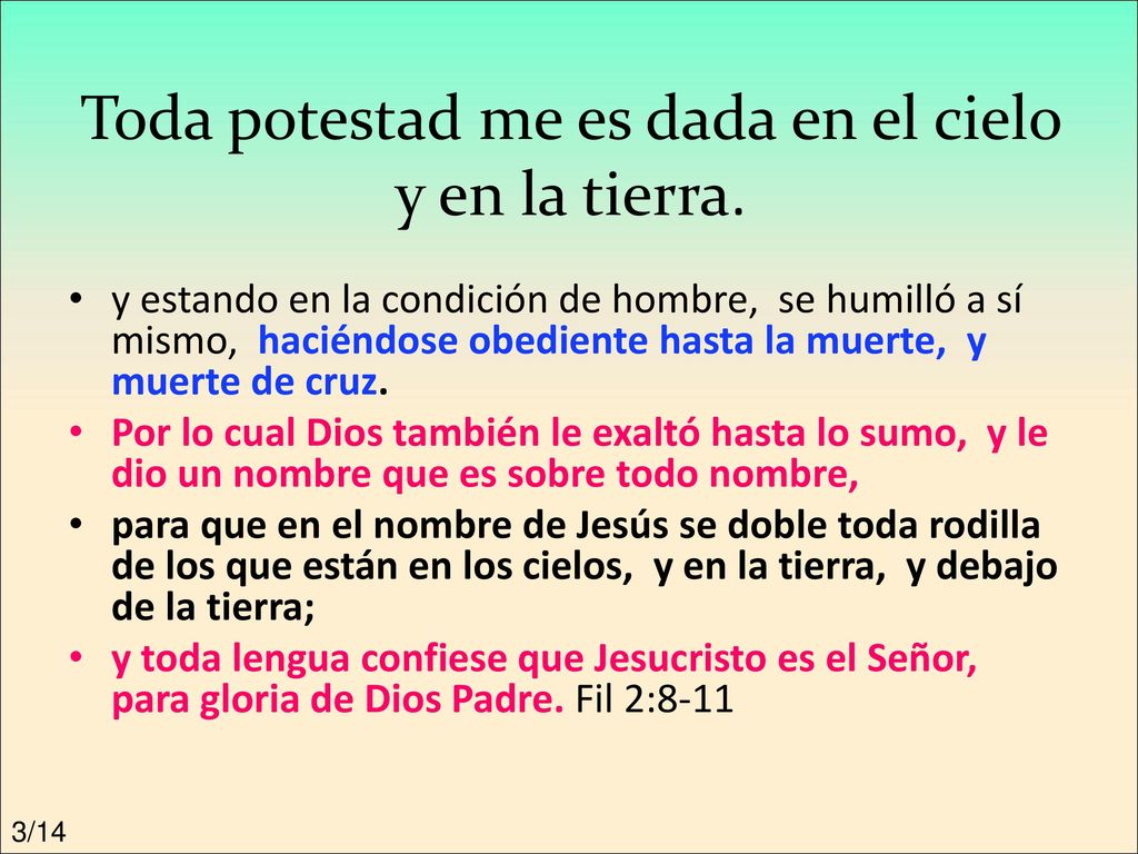 Toda potestad me es dada en el cielo y en la tierra.