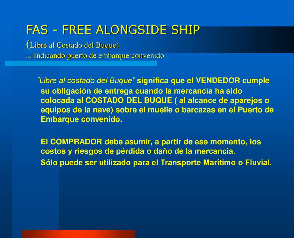 FAS - FREE ALONGSIDE SHIP (Libre al Costado del Buque)