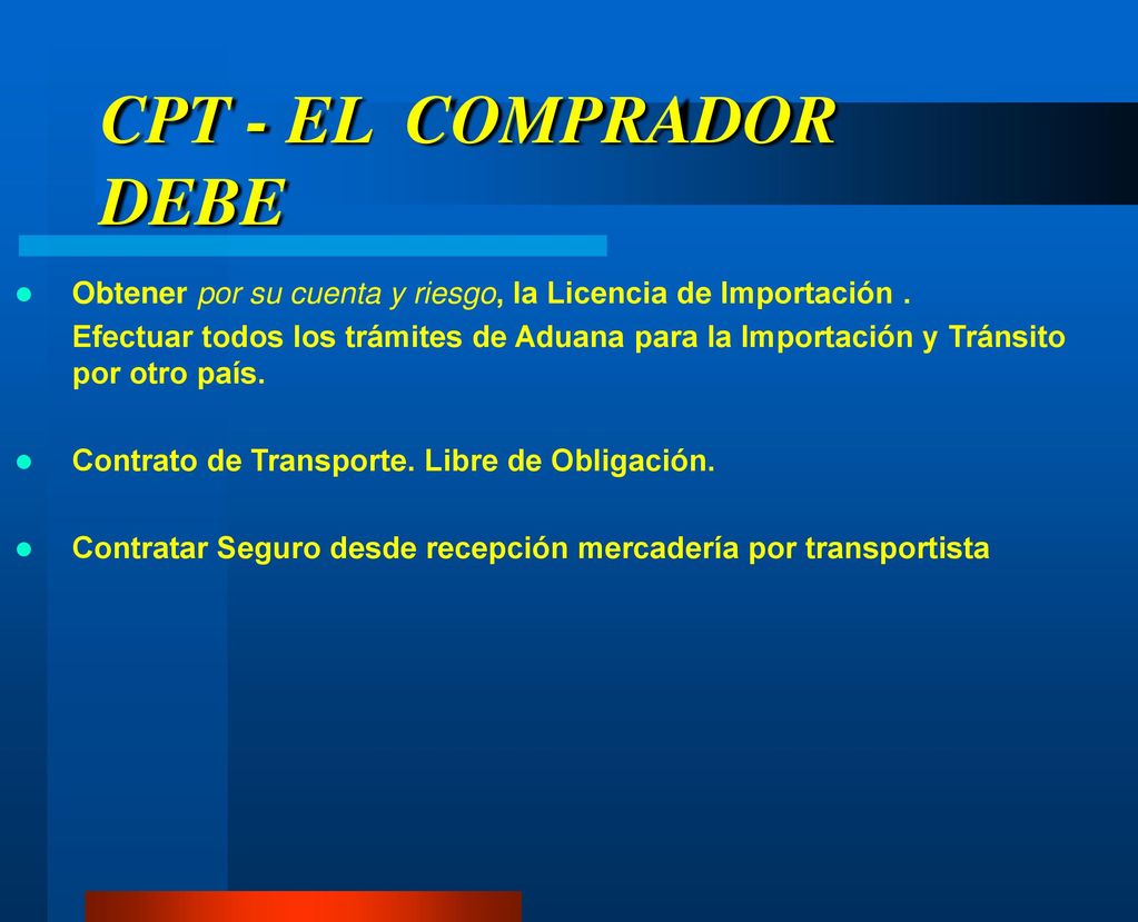 CPT - EL COMPRADOR DEBE Obtener por su cuenta y riesgo, la Licencia de Importación .