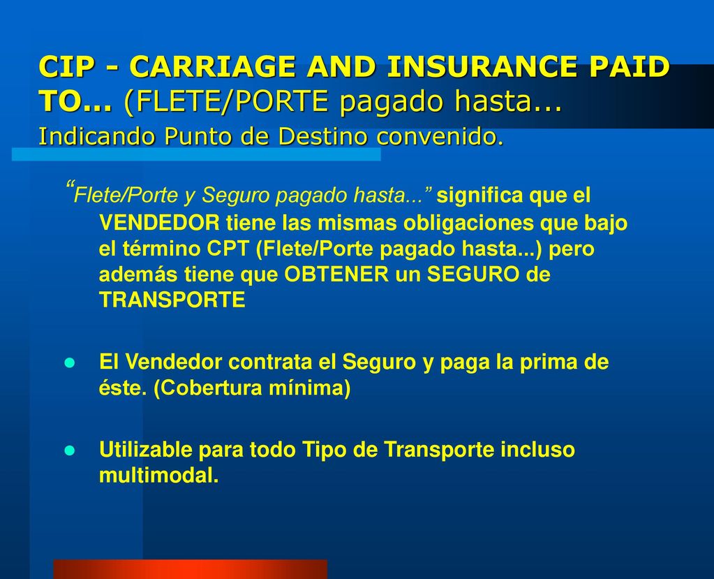 CIP - CARRIAGE AND INSURANCE PAID TO. (FLETE/PORTE pagado hasta