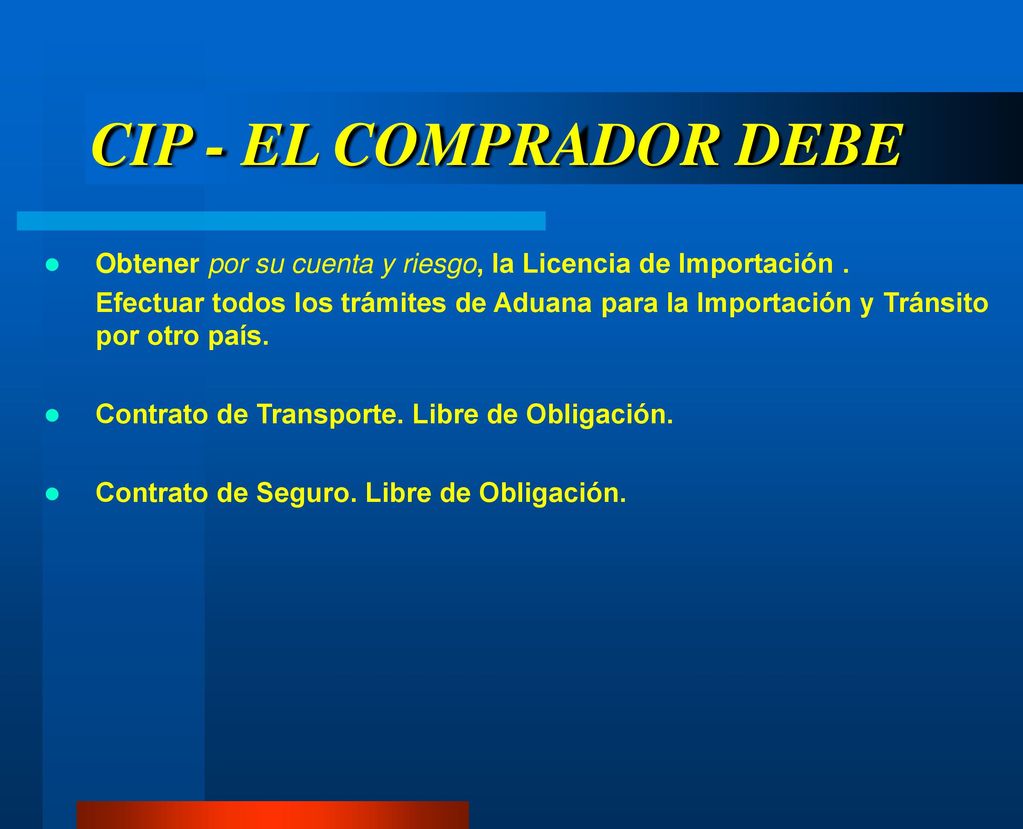 CIP - EL COMPRADOR DEBE Obtener por su cuenta y riesgo, la Licencia de Importación .
