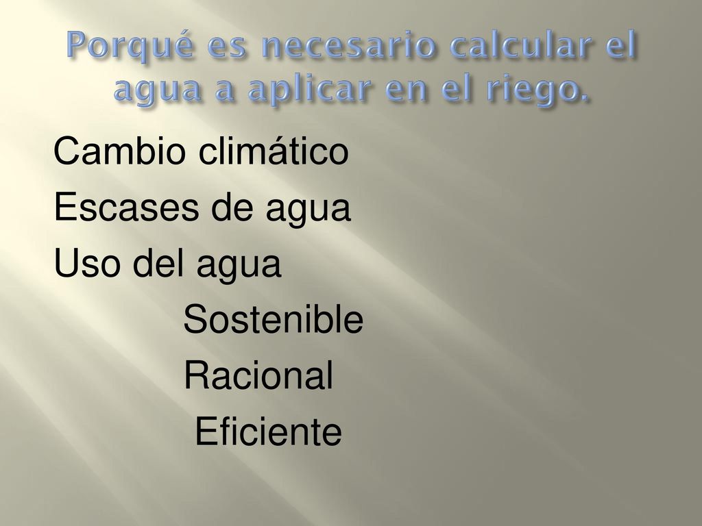 Porqué es necesario calcular el agua a aplicar en el riego.
