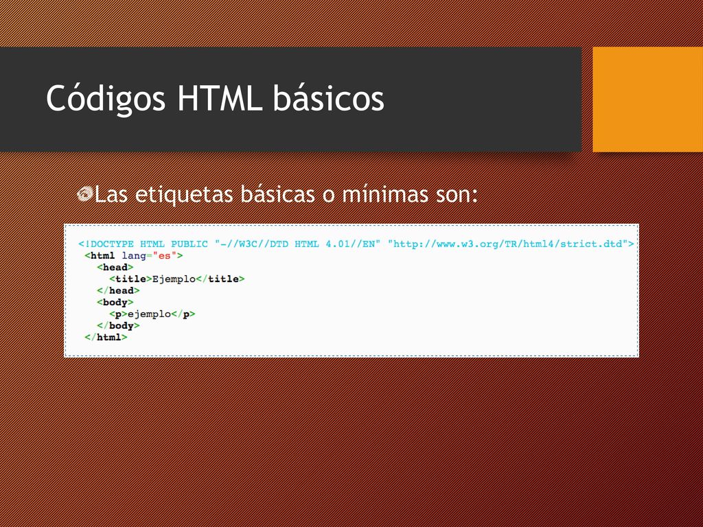 Códigos HTML básicos Las etiquetas básicas o mínimas son: