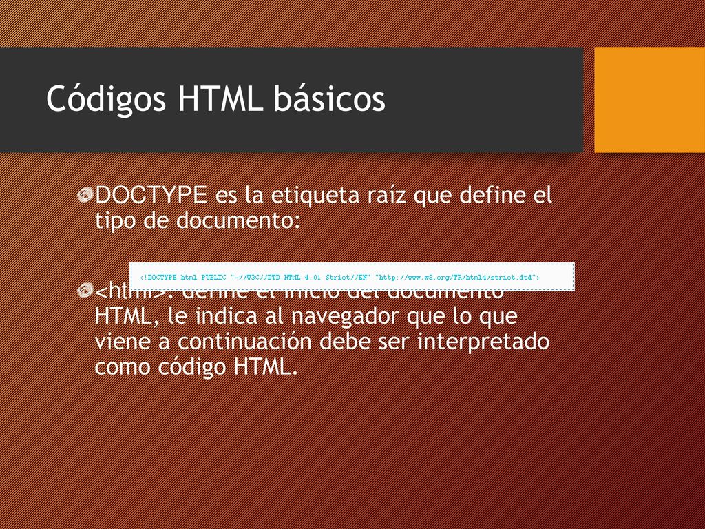 Códigos HTML básicos DOCTYPE es la etiqueta raíz que define el tipo de documento: