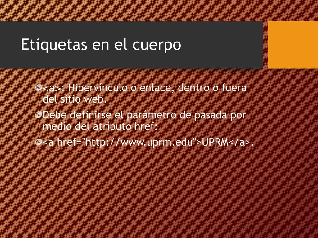 Etiquetas en el cuerpo <a>: Hipervínculo o enlace, dentro o fuera del sitio web.