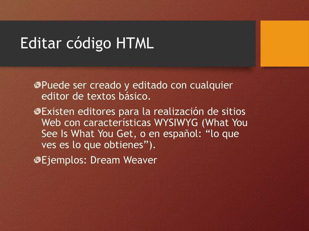 Editar código HTML Puede ser creado y editado con cualquier editor de textos básico.