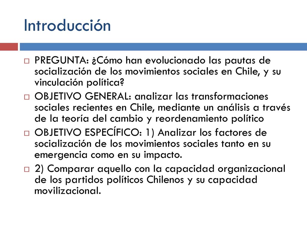 Introducción PREGUNTA: ¿Cómo han evolucionado las pautas de socialización de los movimientos sociales en Chile, y su vinculación política