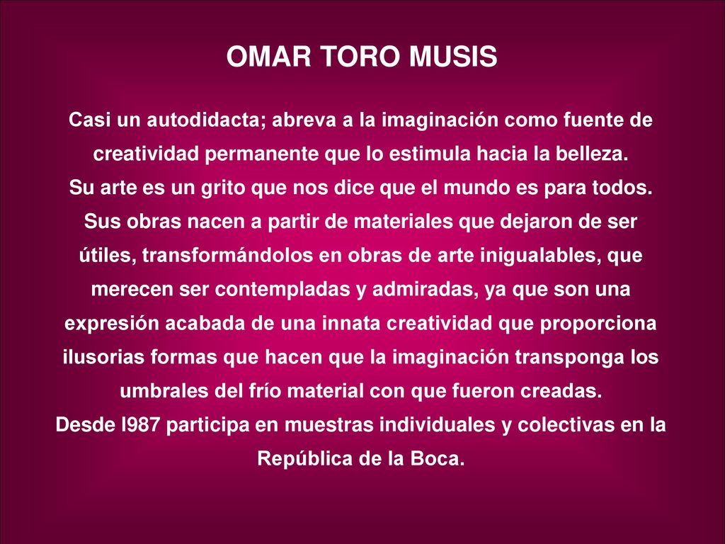 Su arte es un grito que nos dice que el mundo es para todos.