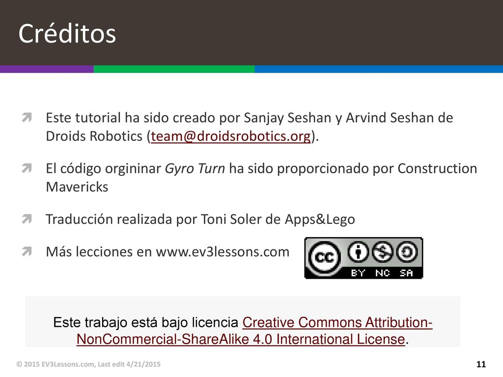 Créditos Este tutorial ha sido creado por Sanjay Seshan y Arvind Seshan de Droids Robotics