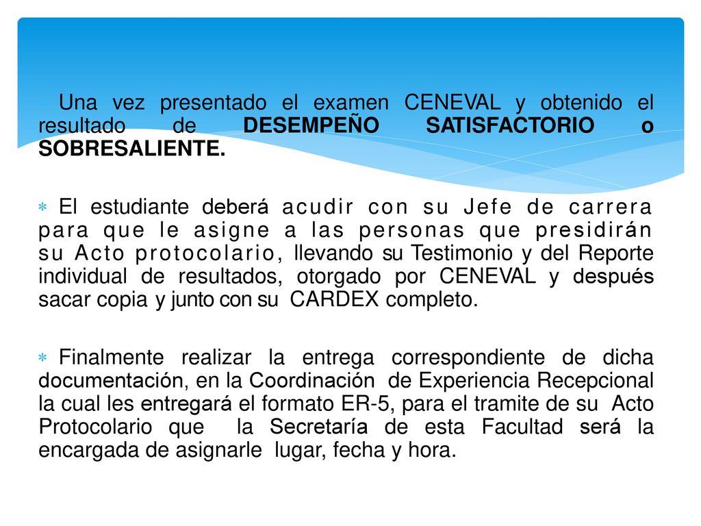 Una vez presentado el examen CENEVAL y obtenido el resultado de DESEMPEÑO SATISFACTORIO o SOBRESALIENTE.