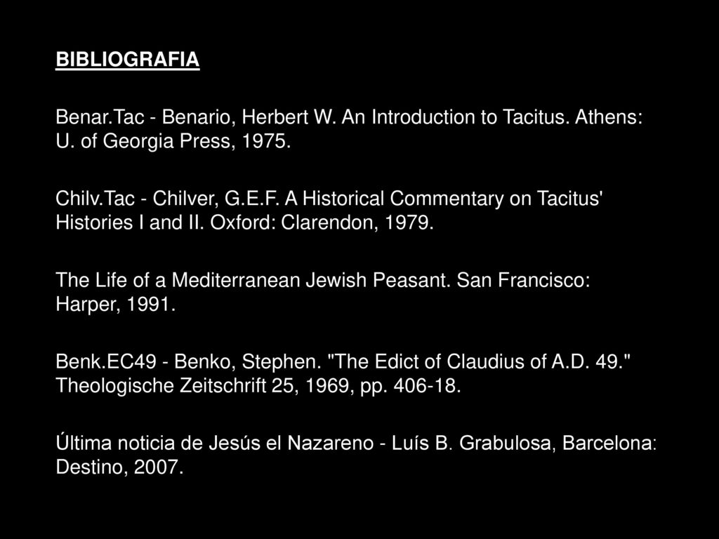 BIBLIOGRAFIA Benar.Tac - Benario, Herbert W. An Introduction to Tacitus. Athens: U. of Georgia Press,