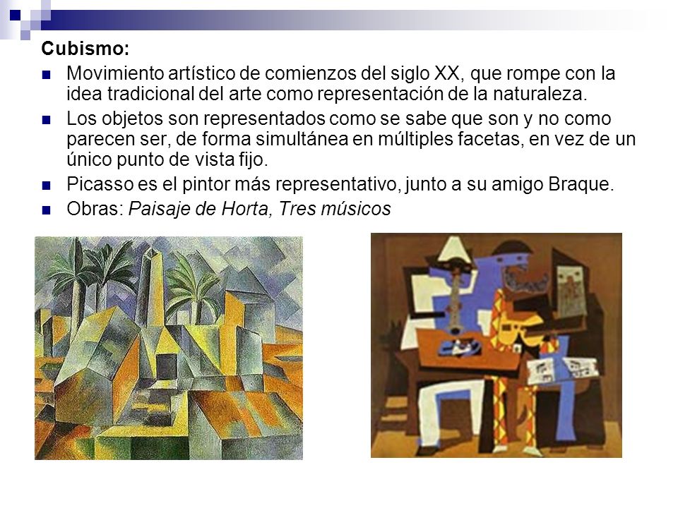 Cubismo: Movimiento artístico de comienzos del siglo XX, que rompe con la idea tradicional del arte como representación de la naturaleza.