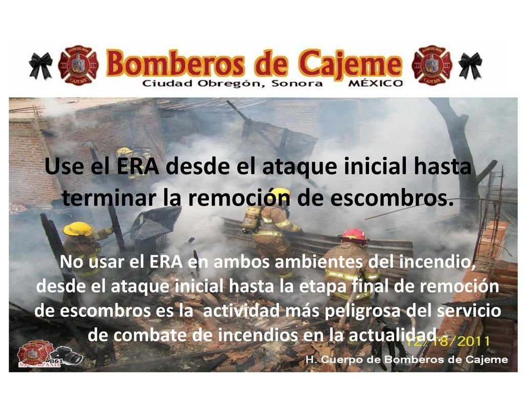 Use el ERA desde el ataque inicial hasta terminar la remoción de escombros.