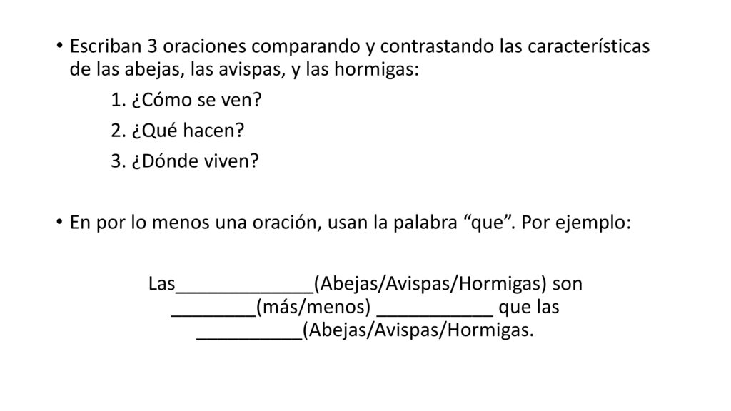 En por lo menos una oración, usan la palabra que . Por ejemplo: