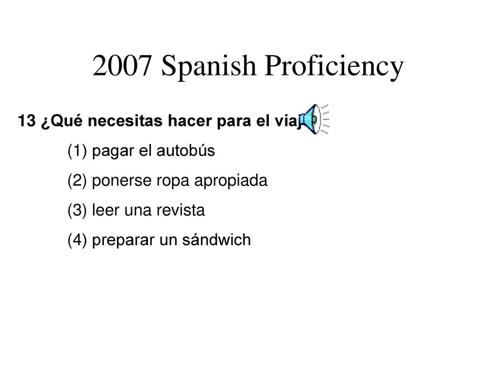 2007 Spanish Proficiency . 13 ¿Qué necesitas hacer para el viaje