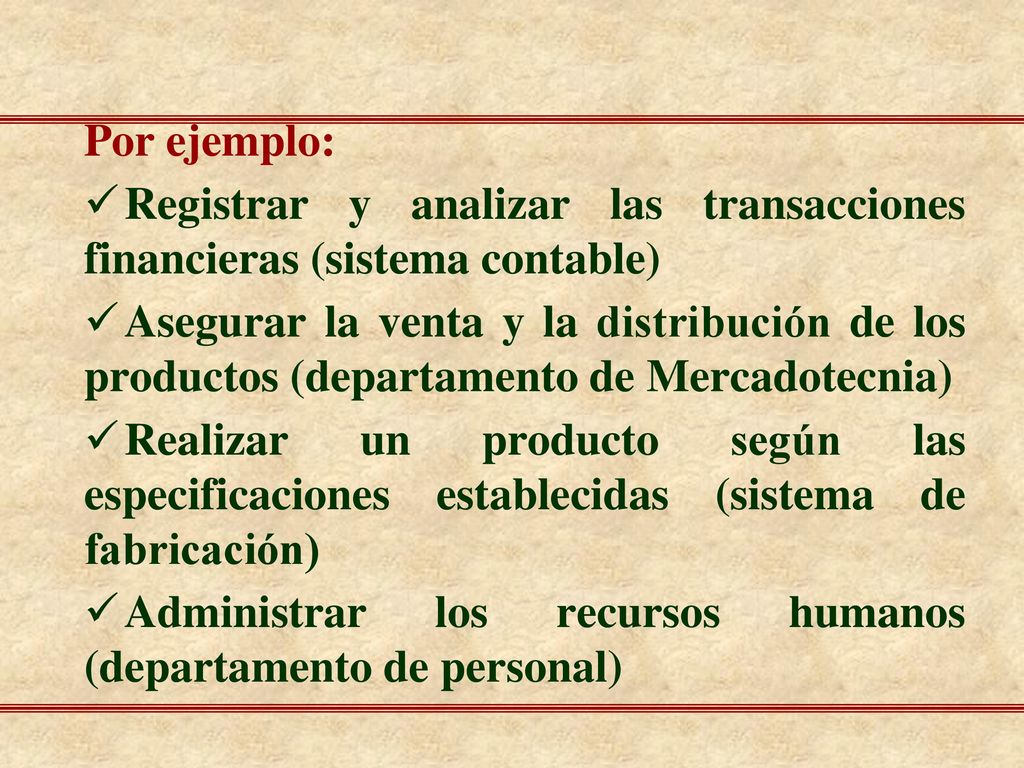 Por ejemplo: Registrar y analizar las transacciones financieras (sistema contable)