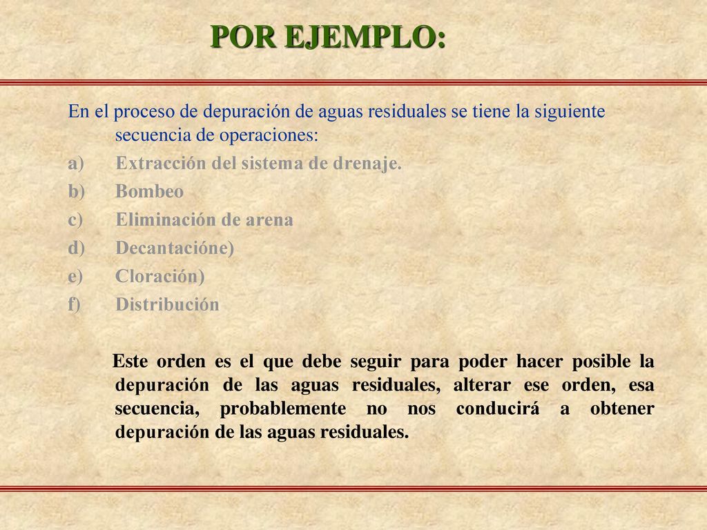 POR EJEMPLO: En el proceso de depuración de aguas residuales se tiene la siguiente secuencia de operaciones: