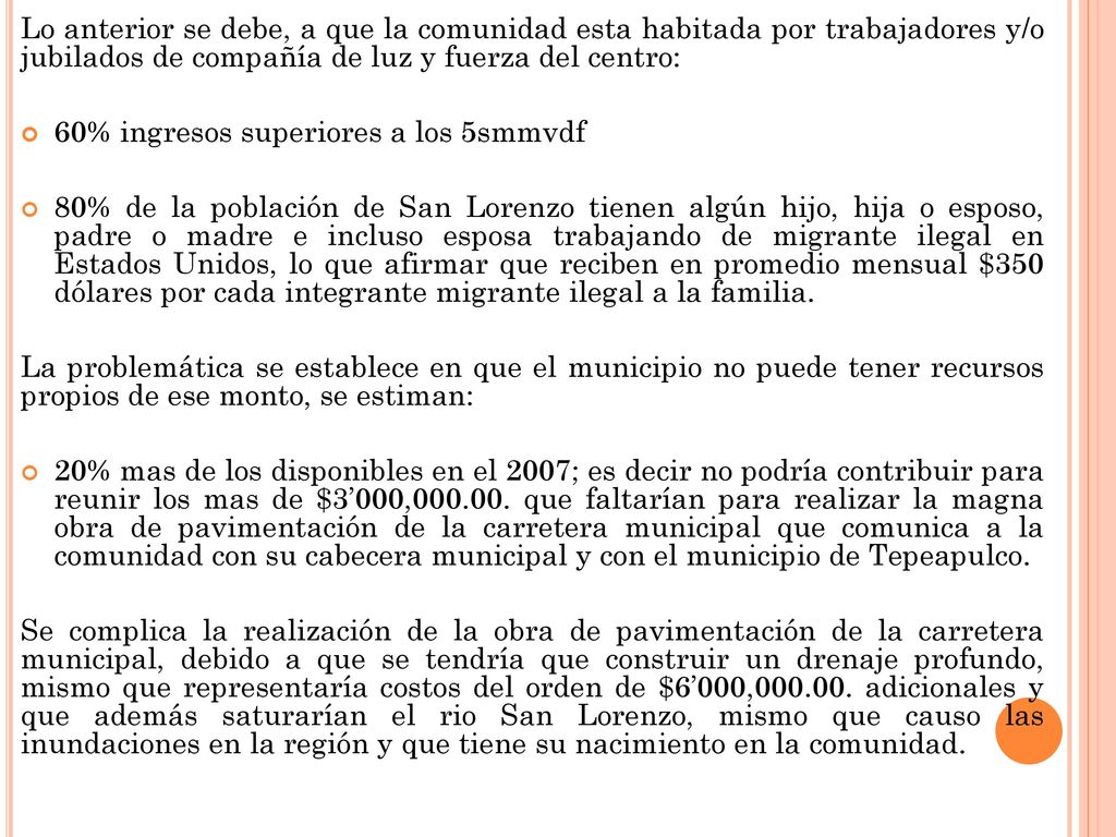 Lo anterior se debe, a que la comunidad esta habitada por trabajadores y/o jubilados de compañía de luz y fuerza del centro: