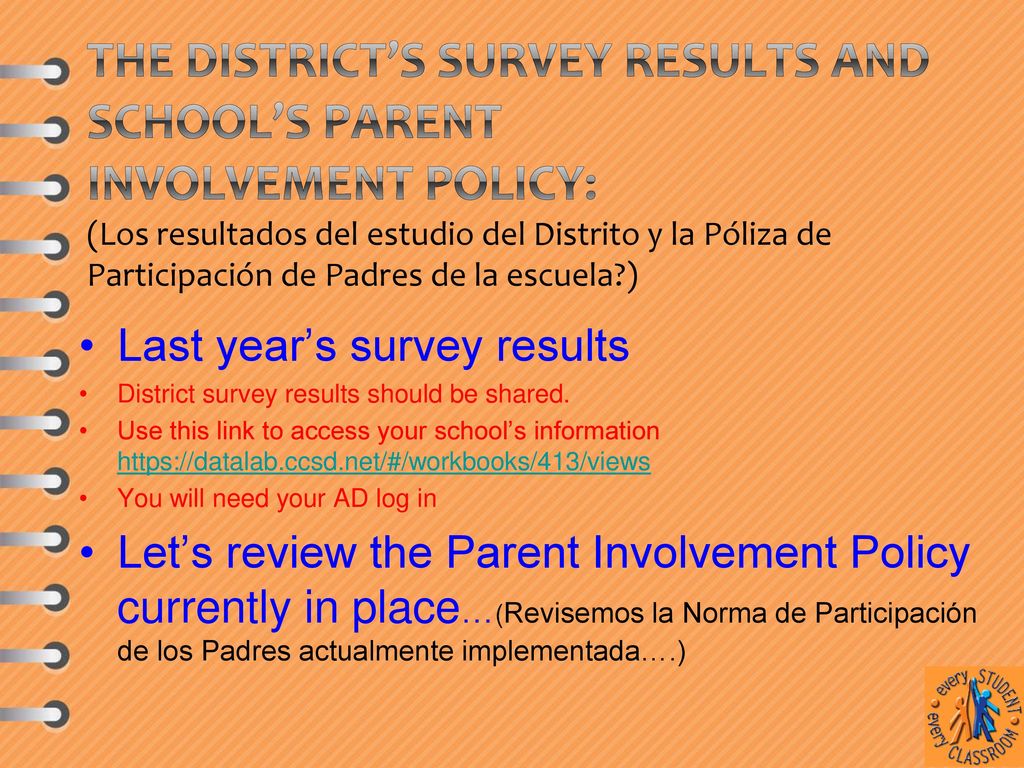 The District’s Survey results and School’s Parent Involvement Policy: (Los resultados del estudio del Distrito y la Póliza de Participación de Padres de la escuela )