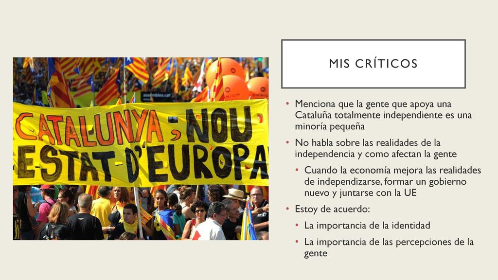 Mis Críticos Menciona que la gente que apoya una Cataluña totalmente independiente es una minoría pequeña.