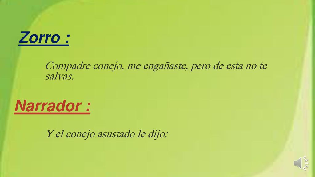 Zorro : Compadre conejo, me engañaste, pero de esta no te salvas.