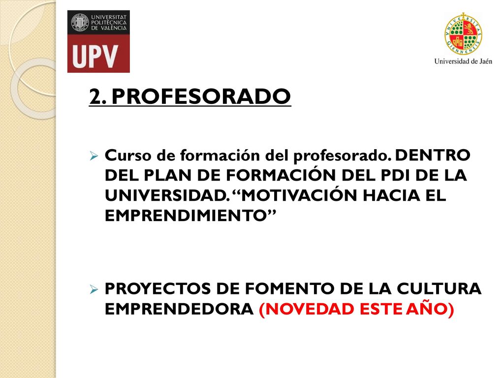 2. PROFESORADO Curso de formación del profesorado. DENTRO DEL PLAN DE FORMACIÓN DEL PDI DE LA UNIVERSIDAD. MOTIVACIÓN HACIA EL EMPRENDIMIENTO