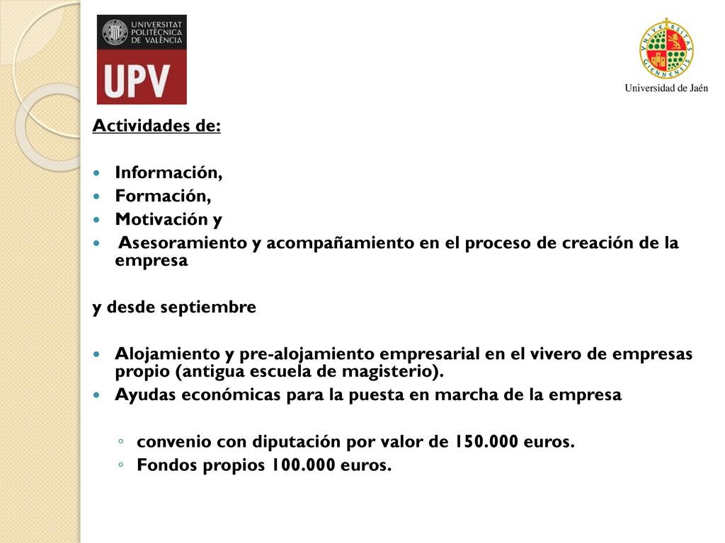 Actividades de: Información, Formación, Motivación y. Asesoramiento y acompañamiento en el proceso de creación de la empresa.