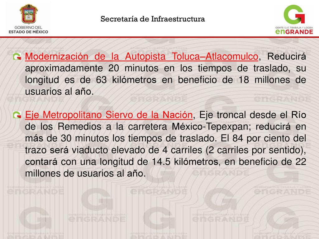 Modernización de la Autopista Toluca–Atlacomulco, Reducirá aproximadamente 20 minutos en los tiempos de traslado, su longitud es de 63 kilómetros en beneficio de 18 millones de usuarios al año.
