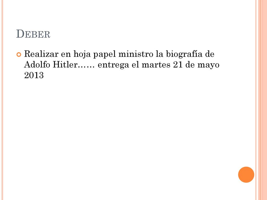 Deber Realizar en hoja papel ministro la biografía de Adolfo Hitler…… entrega el martes 21 de mayo