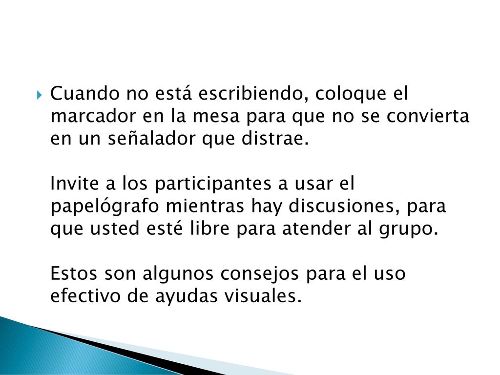 Cuando no está escribiendo, coloque el marcador en la mesa para que no se convierta en un señalador que distrae.