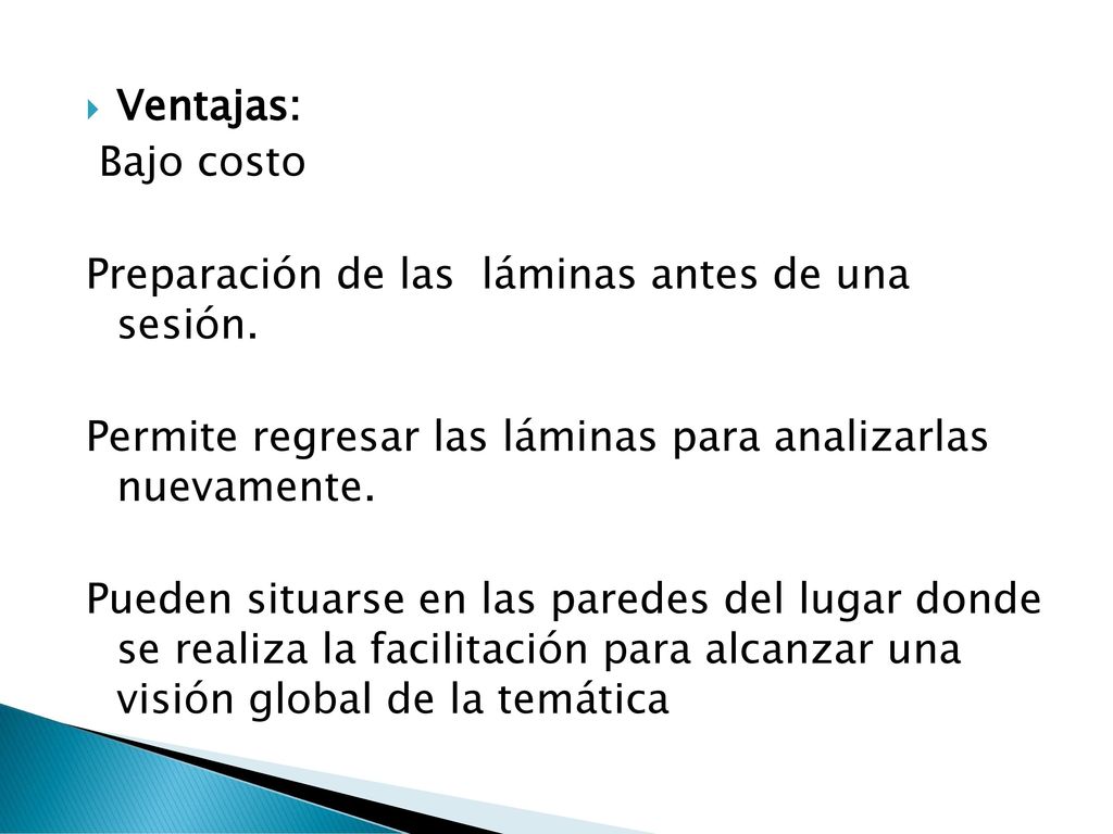 Ventajas: Bajo costo. Preparación de las láminas antes de una sesión. Permite regresar las láminas para analizarlas nuevamente.