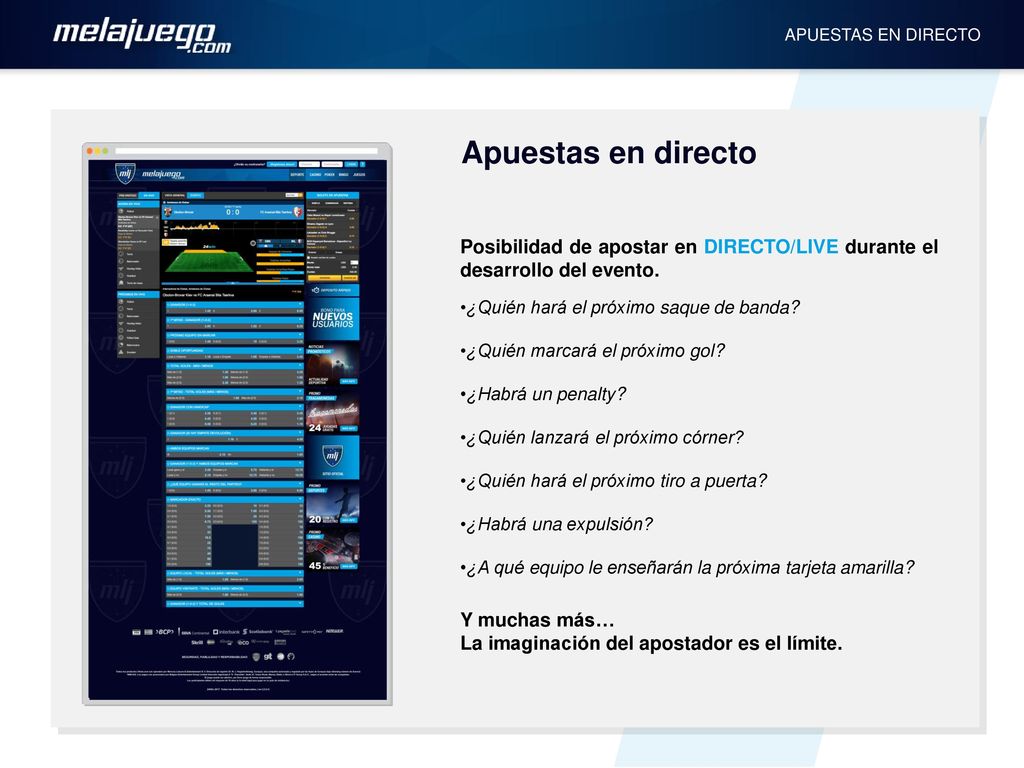 APUESTAS EN DIRECTO Apuestas en directo. Posibilidad de apostar en DIRECTO/LIVE durante el desarrollo del evento.