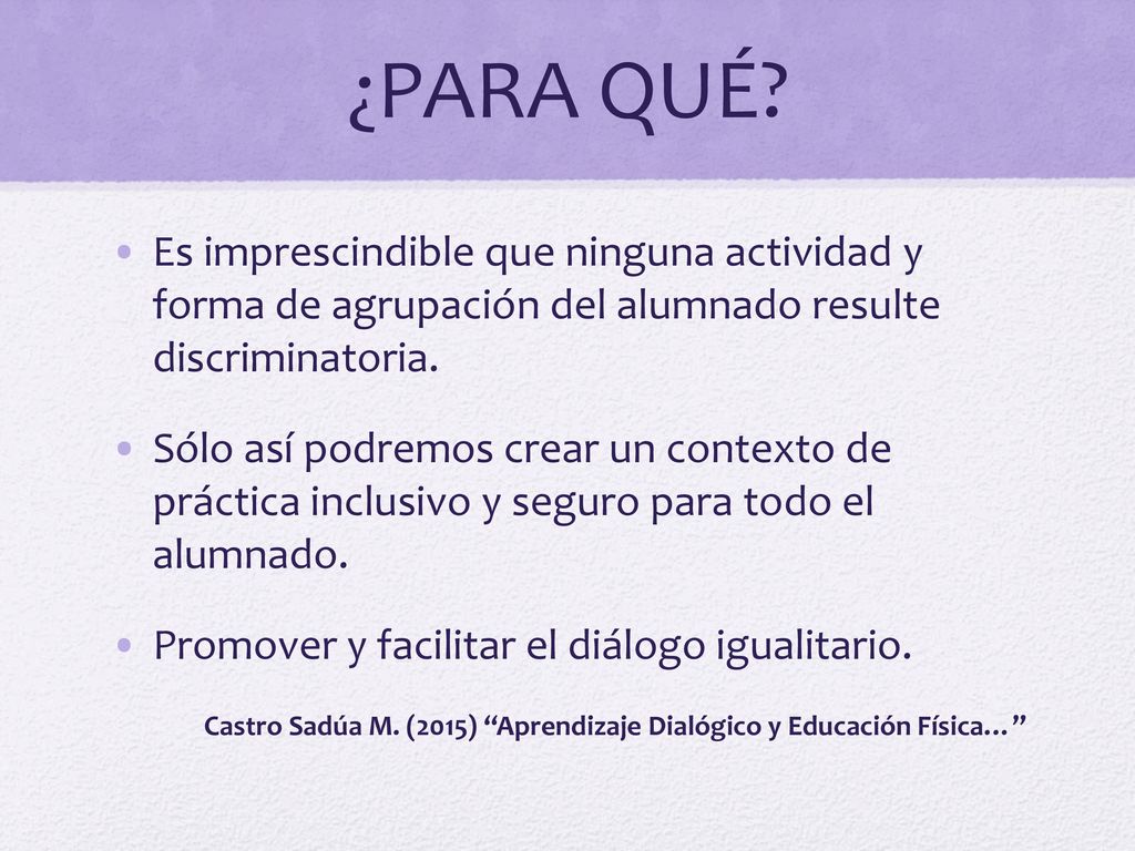 ¿PARA QUÉ Es imprescindible que ninguna actividad y forma de agrupación del alumnado resulte discriminatoria.