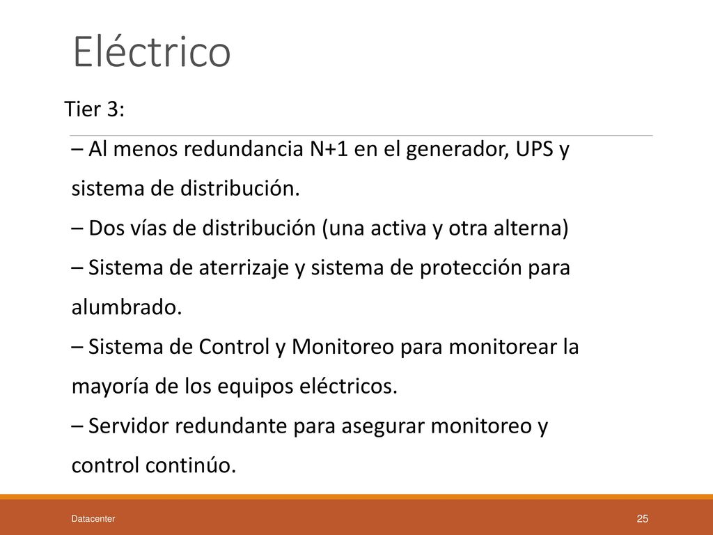 Eléctrico Tier 3: – Al menos redundancia N+1 en el generador, UPS y