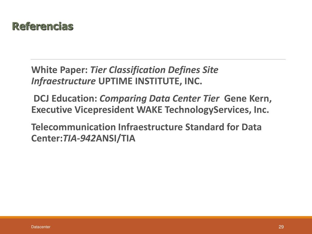 Referencias White Paper: Tier Classification Defines Site Infraestructure UPTIME INSTITUTE, INC.