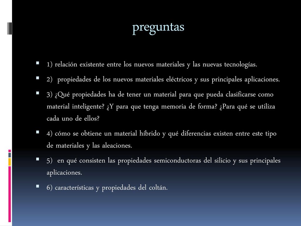 preguntas 1) relación existente entre los nuevos materiales y las nuevas tecnologías.