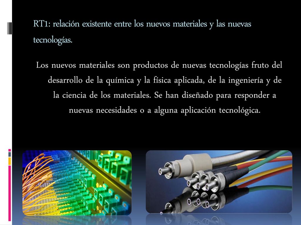 RT1: relación existente entre los nuevos materiales y las nuevas tecnologías.