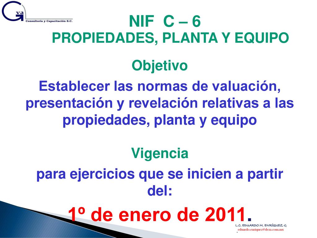 1º de enero de NIF C – 6 PROPIEDADES, PLANTA Y EQUIPO Objetivo