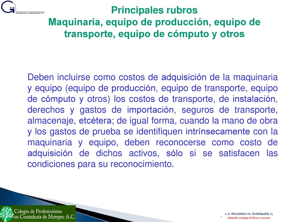 Principales rubros Maquinaria, equipo de producción, equipo de transporte, equipo de cómputo y otros.