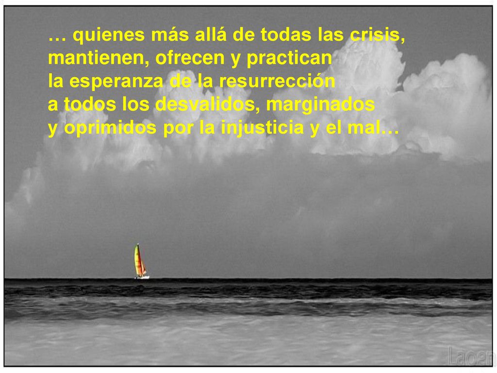 … quienes más allá de todas las crisis, mantienen, ofrecen y practican