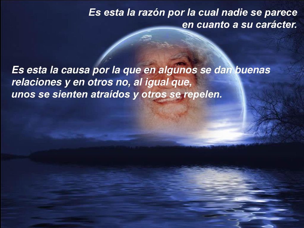 Es esta la razón por la cual nadie se parece en cuanto a su carácter.