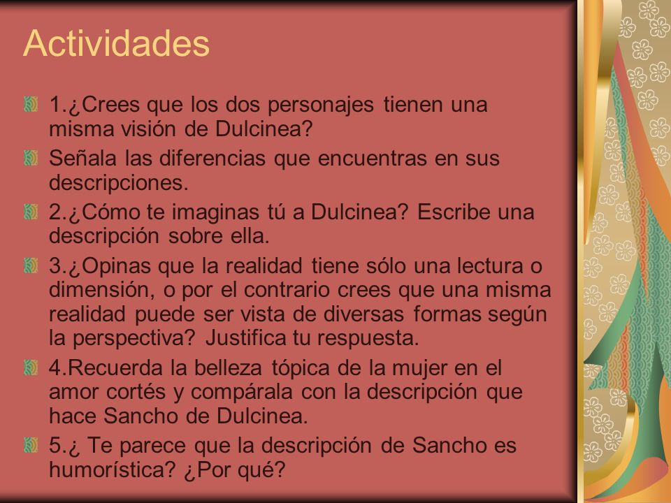 Actividades 1.¿Crees que los dos personajes tienen una misma visión de Dulcinea Señala las diferencias que encuentras en sus descripciones.