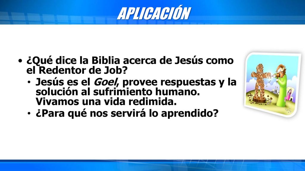 APLICACIÓN ¿Qué dice la Biblia acerca de Jesús como el Redentor de Job
