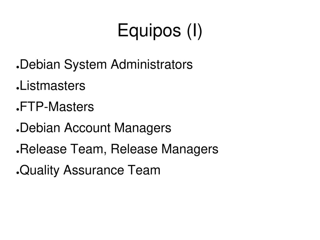 Equipos (I) Debian System Administrators Listmasters FTP-Masters