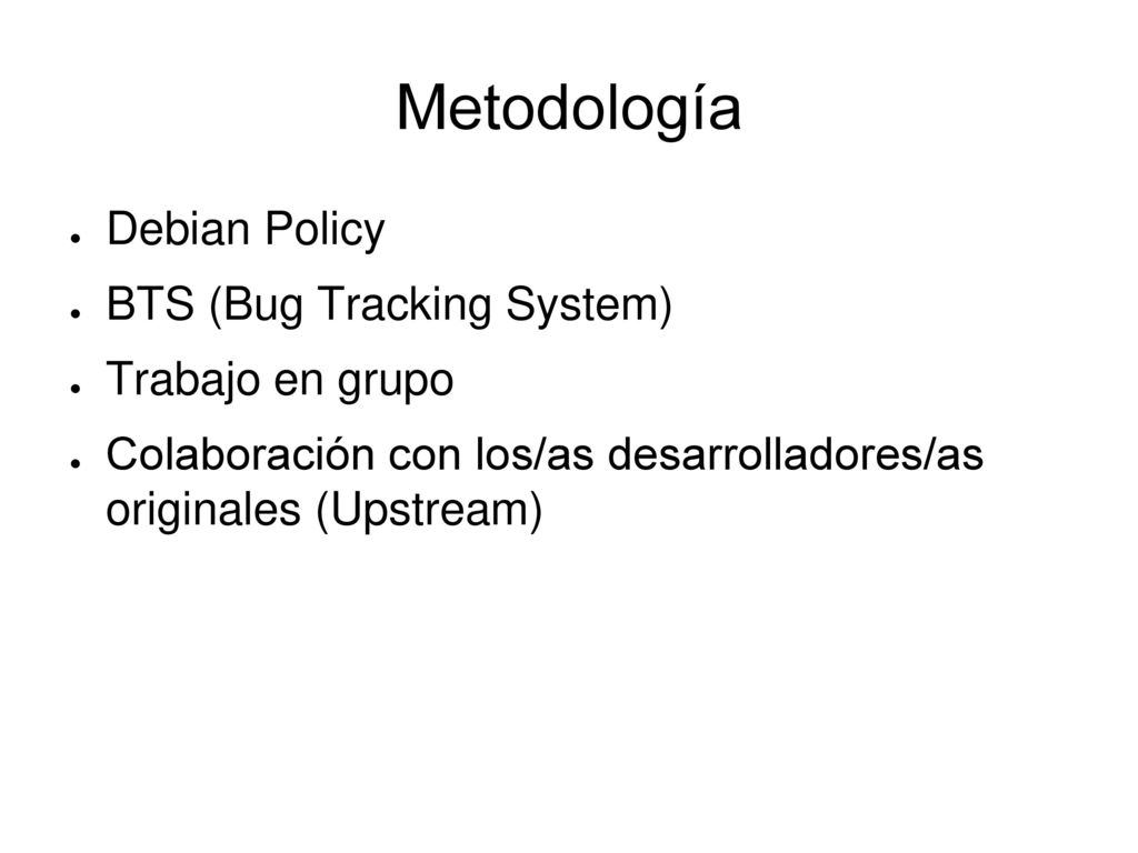 Metodología Debian Policy BTS (Bug Tracking System) Trabajo en grupo