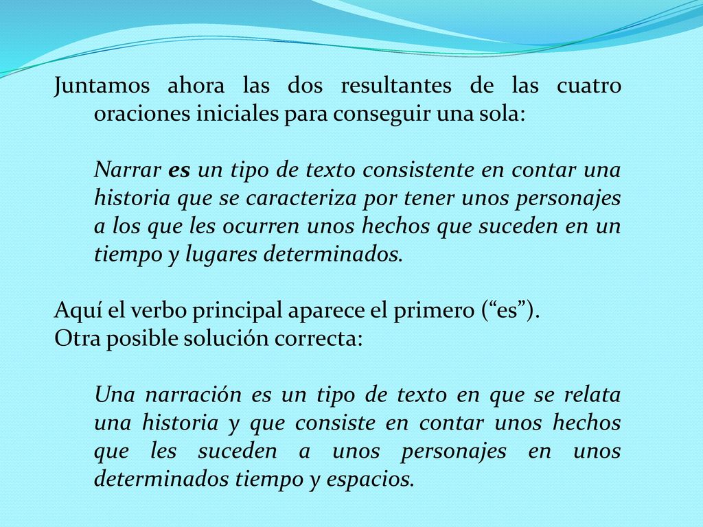 Juntamos ahora las dos resultantes de las cuatro oraciones iniciales para conseguir una sola:
