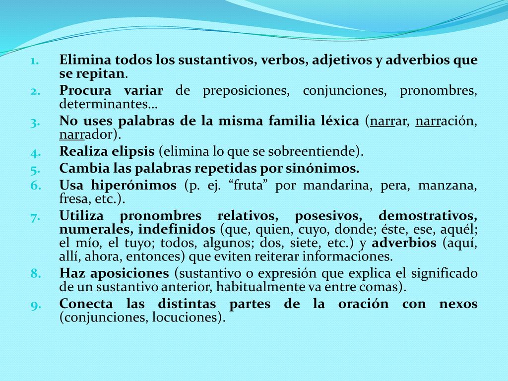 Elimina todos los sustantivos, verbos, adjetivos y adverbios que se repitan.