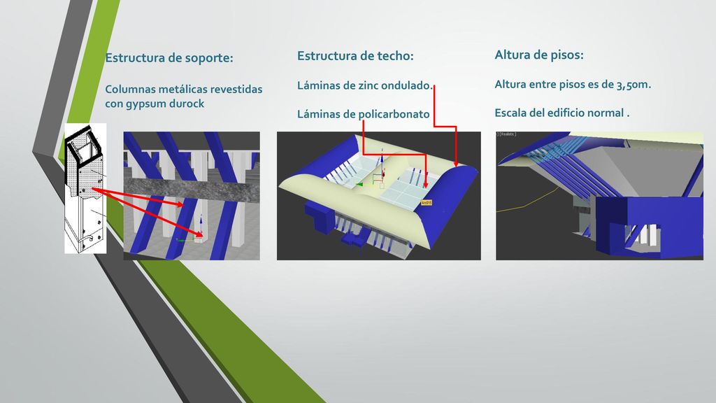 Estructura de soporte: Estructura de techo: Altura de pisos: